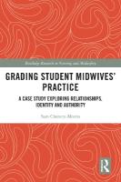Grading Student Midwives Practice: A Case Study Exploring Relationships, Identity and Authority