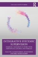 Integrative Systemic Supervision: Training Therapists to Work with Individuals, Couples, and Families