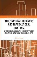 Multinational Business and Transnational Regions: A Transnational Business History of Energy Transition in the Rhine Region,  1945-1973