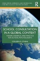 School Consultation in a Global Context: Theory, Research, and Practice for School Psychologists