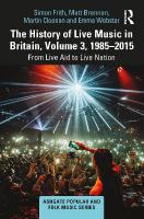 History of Live Music in Britain, Volume III, 1985-2015: From Live Aid to Live Nation