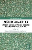 Music by Subscription: Composers and their Networks in the British Music-Publishing Trade, 16761820