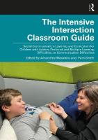 Intensive Interaction Classroom Guide: Social Communication Learning and Curriculum for Children with Autism,  Profound and Multiple Learning Difficulties, or Communication Difficulties
