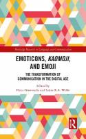 Emoticons, Kaomoji, and Emoji: The Transformation of Communication in the Digital Age