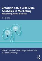 Creating Value with Data Analytics in Marketing: Mastering Data Science 2nd edition