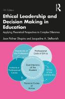 Ethical Leadership and Decision Making in Education: Applying Theoretical Perspectives to Complex Dilemmas 5th edition