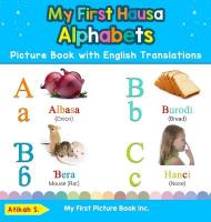 My First Hausa Alphabets Picture Book with English Translations: Bilingual Early Learning & Easy Teaching Hausa Books for Kids