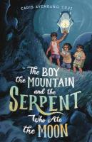 Boy, the Mountain, and the Serpent Who Ate the Moon