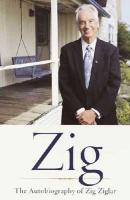 Zig: The Autobiography of Zig Ziglar
