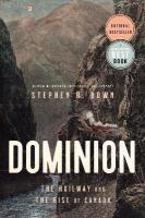 Dominion: The Railway and The Rise of Canada