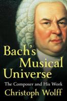 Bach's Musical Universe: The Composer and His Work