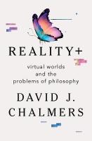Realityplus: Virtual Worlds and the Problems of Philosophy