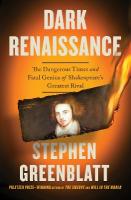 Dark Renaissance: The Dangerous Times and Fatal Genius of Shakespeare's Greatest Rival