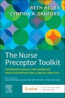 Nurse Preceptor Toolkit: Preparing Nurses and Advanced Practice Nurses for Clinical Practice