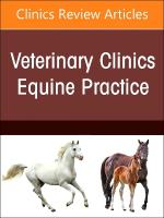 Problem-Oriented Approach to Immunodeficiencies and Immune-Mediated  Conditions in Horses, An Issue of Veterinary Clinics of North America: Equine Practice, Volume 40-2