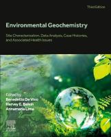Environmental Geochemistry: Site Characterization, Data Analysis, Case Histories, and Associated Health  Issues 3rd edition