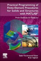Practical Programming of Finite Element Procedures for Solids and Structures  with MATLAB®: From Elasticity to Plasticity