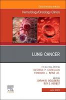 Lung Cancer, An Issue of Hematology/Oncology Clinics of North America, Volume 37-3