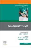 Pain/Palliative Care, An Issue of Anesthesiology Clinics, Volume 41-2