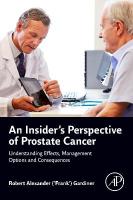 Insider's Perspective of Prostate Cancer: Understanding Effects, Management Options and Consequences