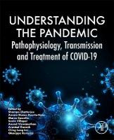 Understanding the Pandemic: Pathophysiology, Transmission, and Treatment of COVID-19