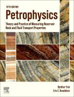 Petrophysics: Theory and Practice of Measuring Reservoir Rock and Fluid Transport Properties 5th edition