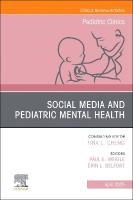 Social Media and Pediatric Mental Health, An Issue of Pediatric Clinics of  North America, Volume 72-2