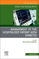 Management of the Hospitalized Patient with Diabetes, An Issue of Critical  Care Nursing Clinics of North America, Volume 37-1
