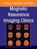 Plexus and Peripheral Nerve MR Imaging: Advances and Applications, An Issue  of Magnetic Resonance Imaging Clinics of North America, Volume 33-3