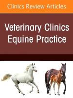Advances in the Diagnosis and Treatment of Equine Tendon and Ligament  Injuries, An Issue of Veterinary Clinics of North America: Equine Practice, Volume 41-2