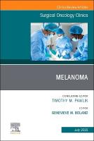 Melanoma, An Issue of Surgical Oncology Clinics of North America, Volume 34-3