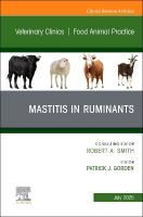 Mastitis in Ruminants, An Issue of Veterinary Clinics of North America: Food  Animal Practice, Volume 41-2