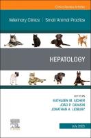 Hepatology, An Issue of Veterinary Clinics of North America: Small Animal  Practice, Volume 55-4