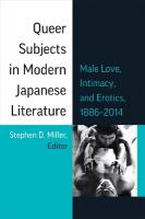 Queer Subjects in Modern Japanese Literature: Male Love, Intimacy, and Erotics, 18862014