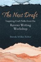 Next Draft: Inspiring Craft Talks from the Rainier Writing Workshop