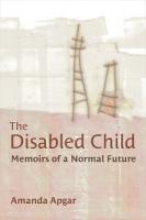 Disabled Child: Memoirs of a Normal Future