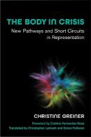 Body in Crisis: New Pathways and Short Circuits in Representation Foreword by Cristina Fernandes Rosa, Translated by Christopher Larkosh and  Grace
