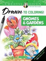 Creative Haven Drawn to Coloring!: Gnomes & Gardens: Draw the Lines!