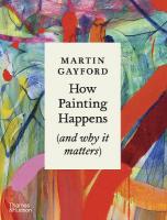 How Painting Happens (and why it matters)  A Times Book of the Year 2024