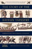 Story of the Bayeux Tapestry: Unravelling the Norman Conquest