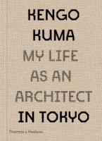 Kengo Kuma: My Life as an Architect in Tokyo