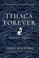 Ithaca Forever: Penelope Speaks, A Novel