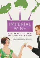 Imperial Wine: How the British Empire Made Wines New World