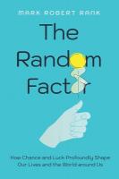 Random Factor: How Chance and Luck Profoundly Shape Our Lives and the World around Us