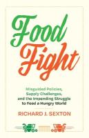 Food Fight: Misguided Policies, Supply Challenges, and the Impending Struggle to Feed a  Hungry World