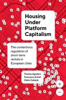 Housing Under Platform Capitalism: The Contentious Regulation of Short-Term Rentals in European Cities