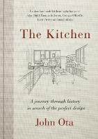 Kitchen: A Journey Through |History in Search of the Perfect Design