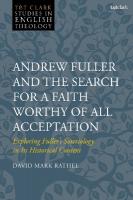 Andrew Fuller and the Search for a Faith Worthy of All Acceptation: Exploring Fullers Soteriology in Its Historical Context