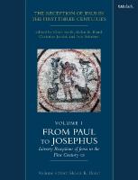 Reception of Jesus in the First Three Centuries: Volume 1: From Paul to Josephus: Literary Receptions of Jesus in the First Century CE