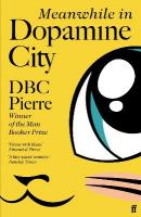 Meanwhile in Dopamine City: Shortlisted for the Goldsmiths Prize 2020 Main